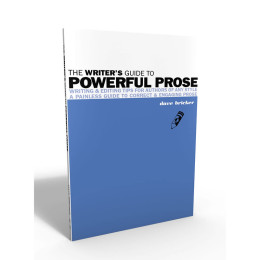 The Writer's Guide to Poweful Prose